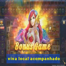 viva local acompanhado